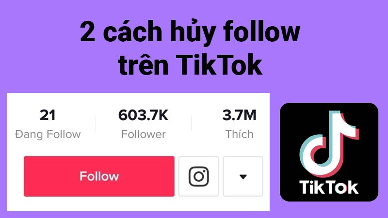 Hai cách hủy follow trên TikTok cực nhanh, đơn giản, chi tiết