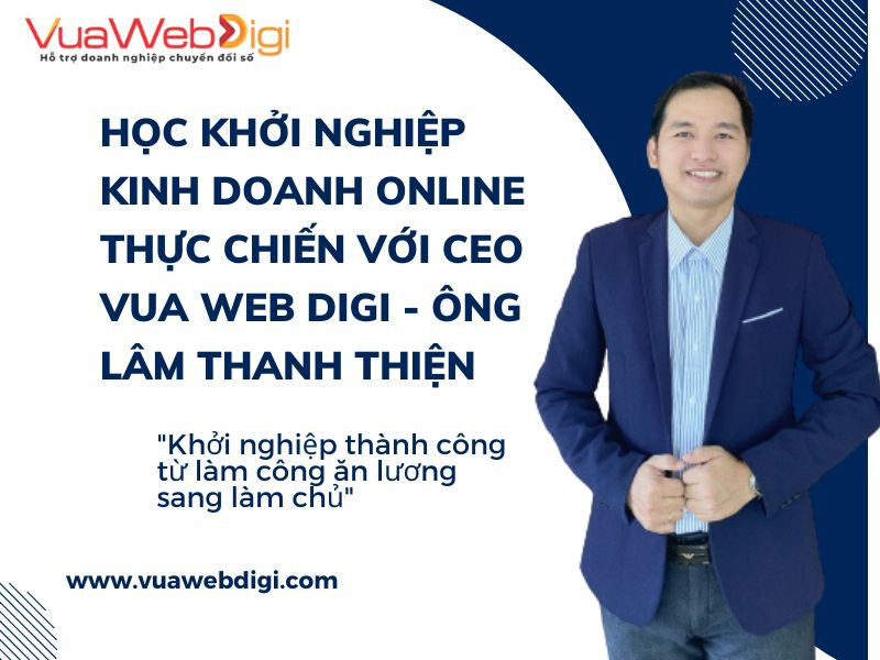 Giảng viên khóa học bán hàng online thực chiến tại Vua Web Digi