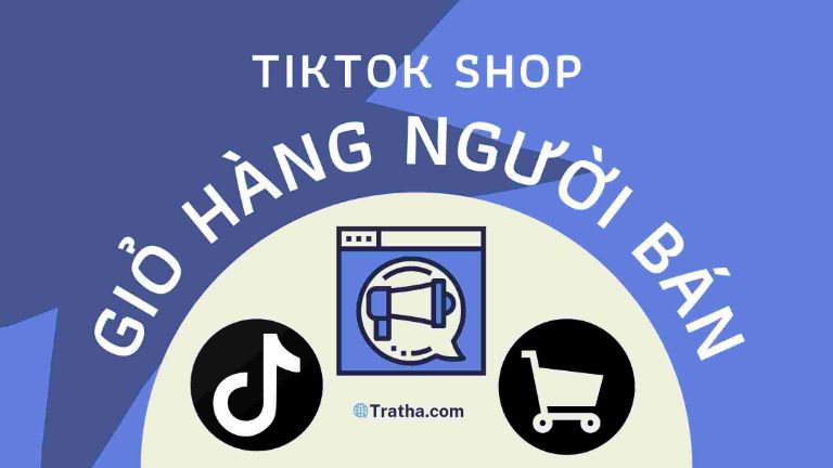 Mô tả các bước đơn giản để tạo giỏ hàng người bán trên TikTok Shop