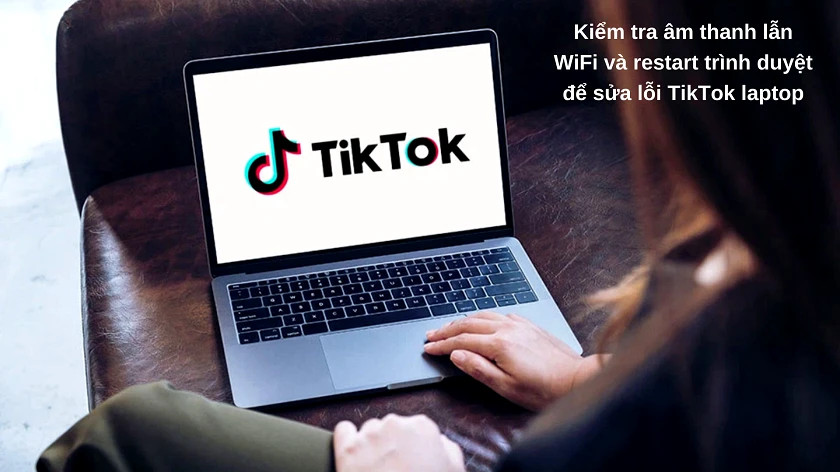 Hướng dẫn cách khắc phục lỗi TikTok trên máy tính