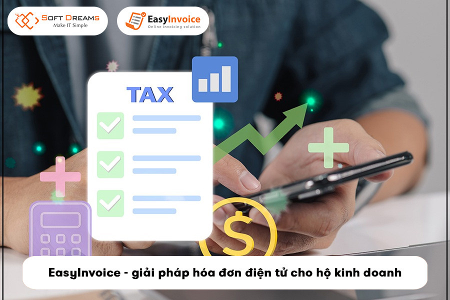 EasyInvoice là giải pháp hóa đơn điện tử hàng đầu hỗ trợ hộ kinh doanh tuân thủ quy định mới