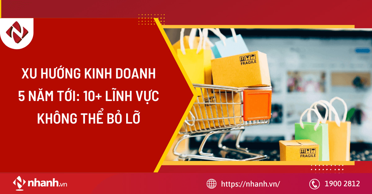 Bức tranh tổng thể về các xu hướng kinh doanh tiềm năng trong 5 năm tới