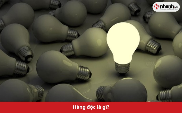 Định nghĩa về hàng độc, lạ trên thị trường kinh doanh